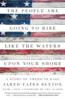 Ľud povstane ako vody na tvojom brehu: A Story of American Rage: A Story of American Rage (Príbeh amerického hnevu) - The People Are Going to Rise Like the Waters Upon Your Shore: A Story of American Rage