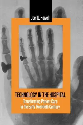 Technológie v nemocnici: Premena starostlivosti o pacientov na začiatku dvadsiateho storočia - Technology in the Hospital: Transforming Patient Care in the Early Twentieth Century