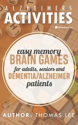 Aktivity pri Alzheimerovej chorobe: Jednoduché hry na zapamätanie pre dospelých, seniorov a pacientov s demenciou/alzheimerovou chorobou - Alzheimers Activities: Easy Memory Brain Games for Adults, Seniors, and Dementia/ Alzheimer Patients