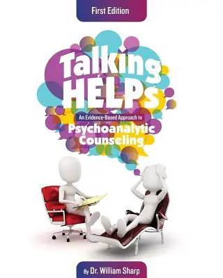Rozprávanie pomáha: An Evidence-Based Approach to Psychoanalytic Counseling (Prístup k psychoanalytickému poradenstvu založený na dôkazoch) - Talking Helps: An Evidence-Based Approach to Psychoanalytic Counseling