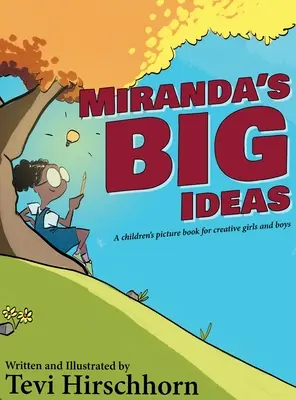 Veľké myšlienky Mirandy: Obrázková kniha pre tvorivé dievčatá a chlapcov - Miranda's Big Ideas: A children's picture book for creative girls and boys