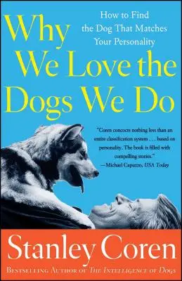 Prečo máme radi psov, ktorých máme radi: Ako nájsť psa, ktorý sa hodí k vašej osobnosti - Why We Love the Dogs We Do: How to Find the Dog That Matches Your Personality