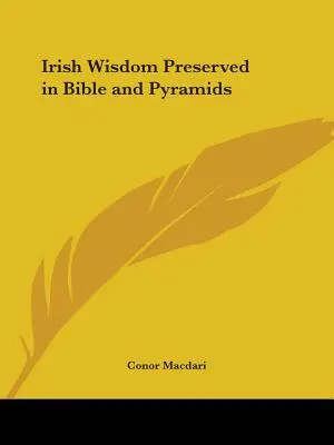 Írska múdrosť zachovaná v Biblii a pyramídach - Irish Wisdom Preserved in Bible and Pyramids