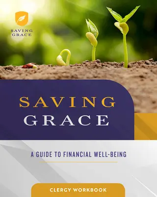 Pracovný zošit pre duchovných Saving Grace: Príručka pre finančnú pohodu - Saving Grace Clergy Workbook: A Guide to Financial Well-Being