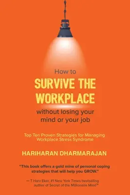 Ako prežiť na pracovisku bez straty rozumu alebo práce: Desať osvedčených stratégií na zvládnutie stresového syndrómu na pracovisku - How to Survive the Workplace Without Losing Your Mind or Job: Top Ten Proven Strategies for Managing Workplace Stress Syndrome