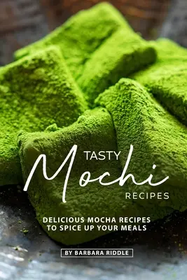 Chutné recepty na mochi: Chutné mochi recepty na spestrenie jedál - Tasty Mochi Recipes: Delicious Mocha Recipes to Spice Up Your Meals