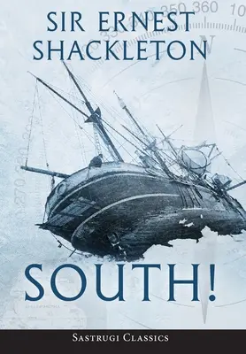 Na juh! (s poznámkami): Príbeh Shackletonovej poslednej expedície 1914-1917 - South! (Annotated): The Story of Shackleton's Last Expedition 1914-1917