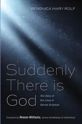 Zrazu je tu Boh: Príbeh našich životov vo Svätom písme - Suddenly There is God: The Story of Our Lives in Sacred Scripture