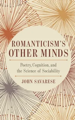 Iné mysle romantizmu: Poézia, poznanie a veda o spoločenskosti - Romanticism's Other Minds: Poetry, Cognition, and the Science of Sociability