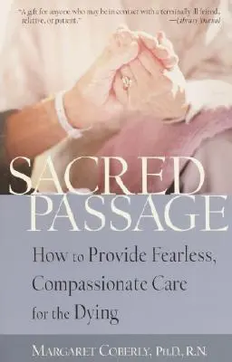 Posvätný prechod: Ako poskytovať nebojácnu a súcitnú starostlivosť umierajúcim - Sacred Passage: How to Provide Fearless, Compassionate Care for the Dying