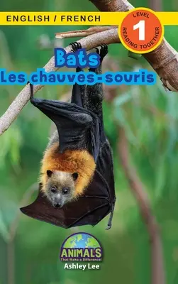 Bats / Les chauves-souris: Bilingual (English / French) (Anglais / Franais) Animals That Make Difference! (Engaging Readers, Level 1) - Bats / Les chauves-souris: Bilingual (English / French) (Anglais / Franais) Animals That Make a Difference! (Engaging Readers, Level 1)