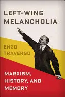 Ľavicová melanchólia: Marxizmus, história a pamäť - Left-Wing Melancholia: Marxism, History, and Memory