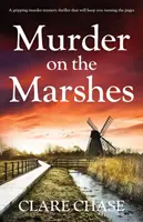 Vražda na blate: Napínavý mysteriózny román o vražde, ktorý vás prinúti otáčať stránky - Murder on the Marshes: A gripping murder mystery thriller that will keep you turning the pages