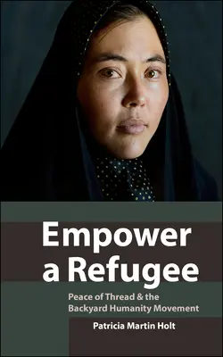 Posilniť postavenie utečenca: Pokoj z nití a hnutie ľudskosti na dvore - Empower a Refugee: Peace of Thread & the Backyard Humanity Movement