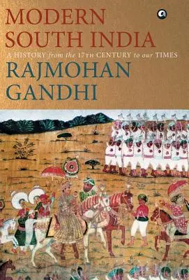 MODERNÁ JUŽNÁ INDIA - Dejiny od 17. storočia po súčasnosť - MODERN SOUTH INDIA-A History from the 17th Century to our Times