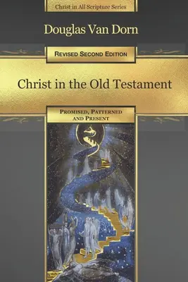 Kristus v Starom zákone: Svedectvo o Kristovi: zasľúbený, vzorový a súčasný - Christ in the Old Testament: Promised, Patterned, and Present