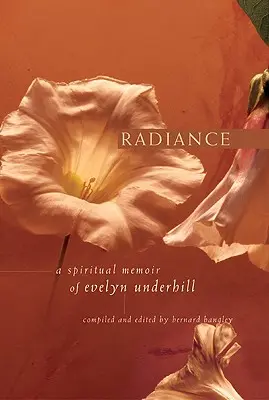 Žiarenie: Duchovné spomienky Evelyn Underhillovej - Radiance: A Spiritual Memoir of Evelyn Underhill