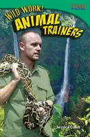 Divoká práca! Tréneri zvierat - Wild Work! Animal Trainers