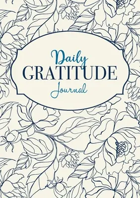Denný denník vďačnosti: Vďačný denník: 52-týždňový všímavý sprievodca, ako sa stať vďačným - Daily Gratitude Journal: A 52-Week Mindful Guide to Becoming Grateful