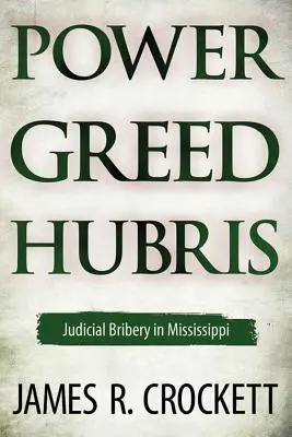Moc, chamtivosť a pýcha: Podplácanie sudcov v Mississippi - Power, Greed, and Hubris: Judicial Bribery in Mississippi