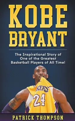 Kobe Bryant: Inšpiratívny príbeh jedného z najlepších basketbalistov všetkých čias! - Kobe Bryant: The Inspirational Story of One of the Greatest Basketball Players of All Time!