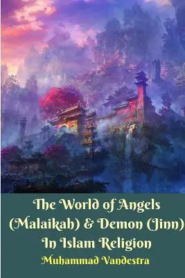 Svet anjelov (Malaikah) a démonov (Jinn) v islamskom náboženstve - The World of Angels (Malaikah) and Demon (Jinn) In Islam Religion