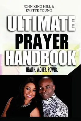 Konečná príručka modlitby: Zdravie. Peniaze. Moc. - Ultimate Prayer Handbook: Health. Money. Power.