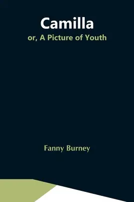 Camilla; alebo obraz mladosti - Camilla; Or, A Picture Of Youth