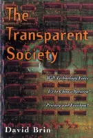 Transparentná spoločnosť: Prinúti nás technológia vybrať si medzi súkromím a slobodou - The Transparent Society: Will Technology Force Us to Choose Between Privacy and Freedom