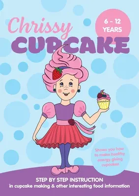 Chrissy Cupcake vám ukáže, ako pripraviť zdravé, energiu dodávajúce cupcakes: KROK ZA KROKOM INŠTRUKCIA pri výrobe cupcakes a ďalšie zaujímavé informácie o potravinách - Chrissy Cupcake Shows You How To Make Healthy, Energy Giving Cupcakes: STEP BY STEP INSTRUCTION in cupcake making & other interesting food information