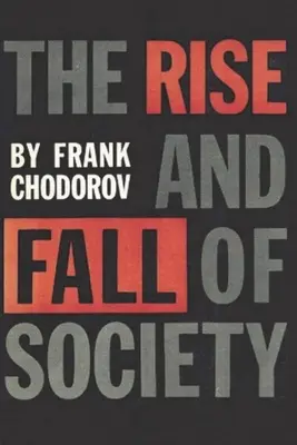 Vzostup a pád spoločnosti: Eseje o ekonomických silách, ktoré sú základom sociálnych inštitúcií - The Rise and Fall of Society: An Essay on the Economic Forces That Underlie Social Institutions
