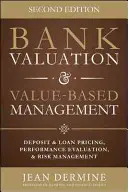 Oceňovanie bánk a hodnotový manažment: Hodnotenie a oceňovanie vkladov a úverov, hodnotenie výkonnosti a rizika, 2. vydanie - Bank Valuation and Value Based Management: Deposit and Loan Pricing, Performance Evaluation, and Risk, 2nd Edition