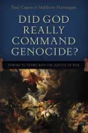 Naozaj Boh prikázal genocídu? Ako sa vyrovnať s Božou spravodlivosťou? - Did God Really Command Genocide?: Coming to Terms with the Justice of God