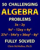 50 náročných úloh z algebry (plne vyriešených) - 50 Challenging Algebra Problems (Fully Solved)