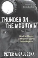 Hromy na horách: Smrť v Massey a špinavé tajomstvá veľkého uhlia - Thunder on the Mountain: Death at Massey and the Dirty Secrets Behind Big Coal