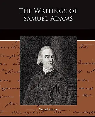 Spisy Samuela Adamsa - The Writings of Samuel Adams