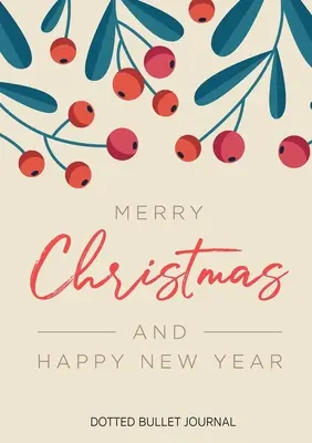 Veselé Vianoce a šťastný nový rok Bodkovaný denník: Lacnejšie a užitočnejšie ako pohľadnice! (Jeme) Stredná A5 - 5,83X8,27 - Merry Christmas and Happy New Year Dotted Bullet Journal: Cheaper and More Useful than a Card! (Mistletoe) Medium A5 - 5.83X8.27
