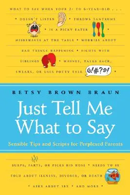 Len mi povedz, čo mám povedať: Rozumné tipy a scenáre pre zmätených rodičov - Just Tell Me What to Say: Sensible Tips and Scripts for Perplexed Parents