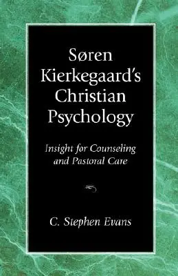Soren Kierkegaard's Christian Psychology: Kierkegaardova kniha: Vhľad do poradenstva a pastorácie - Soren Kierkegaard's Christian Psychology: Insight for Counseling & Pastoral Care