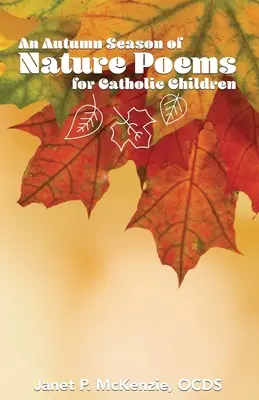 Jesenné obdobie básní o prírode pre katolícke deti - An Autumn Season of Nature Poems for Catholic Children