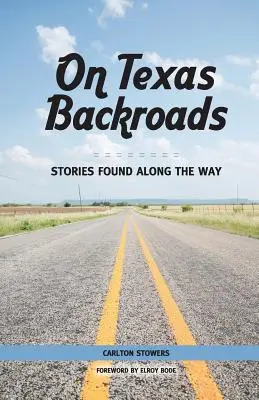Na texaských cestách: Príbehy nájdené na ceste - On Texas Backroads: Stories Found Along the Way