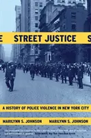 Pouličná spravodlivosť: História policajného násilia v New Yorku - Street Justice: A History of Police Violence in New York City