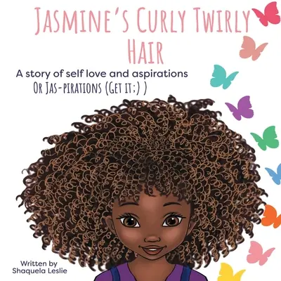 Jasmine's Curly Twirly Hair: A story of self love and aspirations