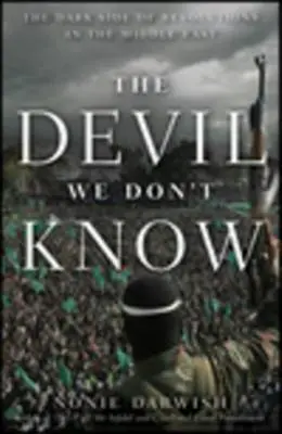 Diabol, ktorého nepoznáme: Temné stránky revolúcií na Blízkom východe - The Devil We Don't Know: The Dark Side of Revolutions in the Middle East