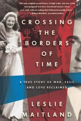 Prekročenie hraníc času: Skutočný príbeh o vojne, vyhnanstve a znovuzískanej láske - Crossing the Borders of Time: A True Story of War, Exile, and Love Reclaimed