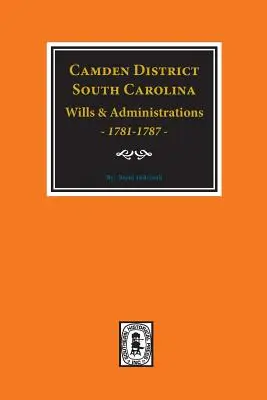 Testamenty a správy v okrese Camden, Južná Karolína, 1781-1787 - Camden District, South Carolina Wills and Administrations, 1781-1787