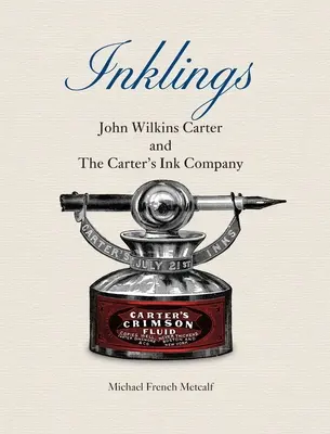 Inklingy: John Wilkins Carter a Carterova atramentová spoločnosť - Inklings: John Wilkins Carter and The Carter's Ink Company