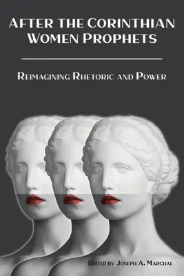 Po korintských prorokyniach: Znovu si predstaviť rétoriku a moc - After the Corinthian Women Prophets: Reimagining Rhetoric and Power