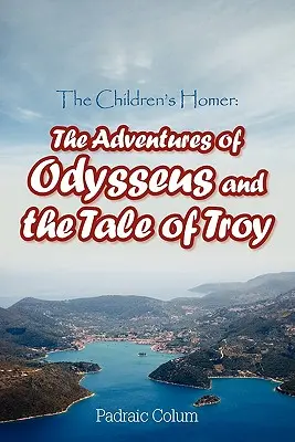 Detský Homér: Odysseove dobrodružstvá a príbeh o Tróji - The Children's Homer: The Adventures of Odysseus and the Tale of Troy