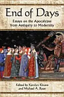 Koniec dní: Eseje o apokalypse od antiky po modernu - End of Days: Essays on the Apocalypse from Antiquity to Modernity